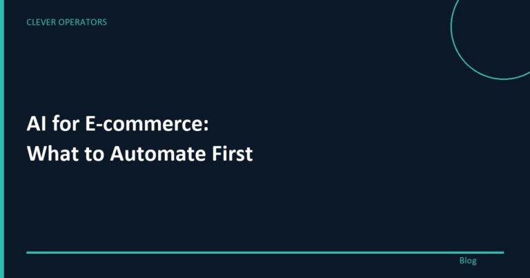 AI for E-commerce: What to Automate First