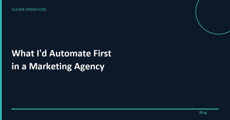 What I’d automate first in a marketing agency