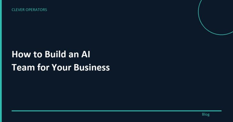How to Build an AI Team for Your Business