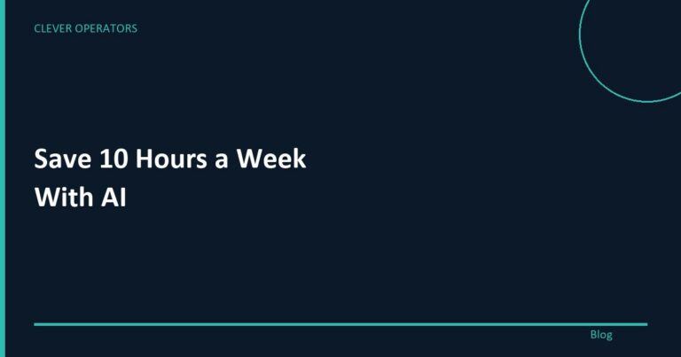 How to Save 10 Hours a Week With AI (No Tech Skills Needed)