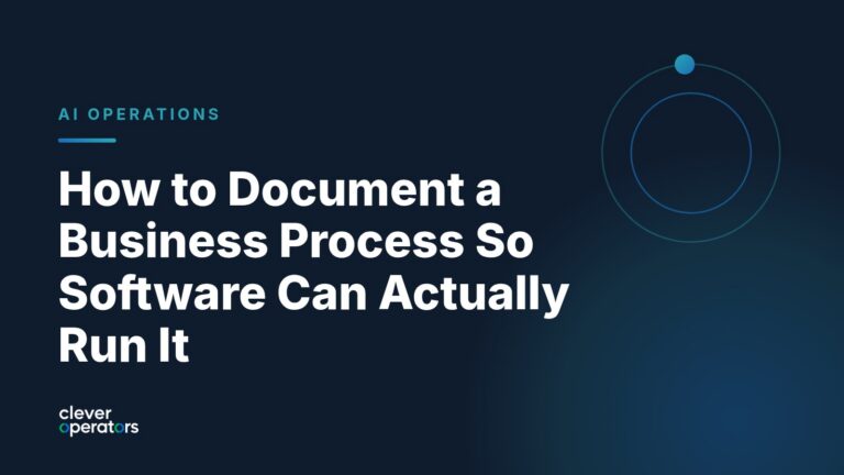 How Do You Document a Business Process So Software Can Actually Run It?
